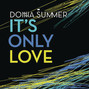 Il testo della It's only love Donna Summer
