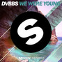 Paroles de We were young Dvbbs