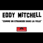 Paroles de Comme un étranger dans la ville Eddy Mitchell