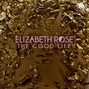 Paroles de The good life Elizabeth Rose