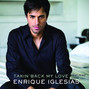 Paroles de Takin' back my love Enrique Iglesias