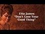 Il testo della Don't lose your good thing Etta James