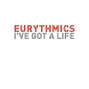 Il testo della I've got a life Eurythmics