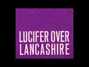 Il testo della Lucifer over lancashire Fall