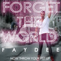 Lyrics of Forget the world (fml) Faydee