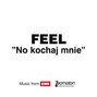 Lyrics of No kochaj mnie Feel