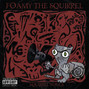 Lyrics of The fat song Foamy The Squirrel