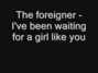 Il testo della I've been waiting for a girl like you Foreigner