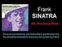 Paroles de Oh, you crazy moon Frank Sinatra