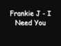 Paroles de I need you Frankie J
