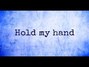 Il testo della Hold my hand Fray