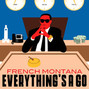 Lyrics of Everything's a go French Montana
