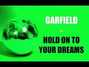 Paroles de Hold on to your dreams Garfield