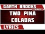 Il testo della Two pina coladas Garth Brooks