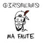 Paroles de Ma faute Geronimo