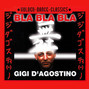 Il testo della Bla bla bla Gigi D'agostino