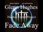 Il testo della Fade away Glenn Hughes