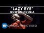 Il testo della Lazy eye Goo Goo Dolls