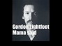 Il testo della Mama said Gordon Lightfoot