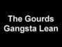 Lyrics of Gangsta lean Gourds