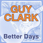 Il testo della Better days Guy Clark