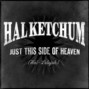 Paroles de Just this side of heaven Hal Ketchum