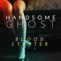 Paroles de Blood stutter Handsome Ghost