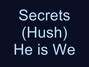 Il testo della Secrets (hush) He Is We