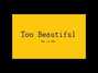Il testo della Too beautiful He Is We