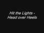 Il testo della Head over heels Hit The Lights