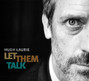 Lyrics of You don't know my mind Hugh Laurie