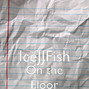 Lyrics of On the floor Icejjfish