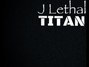 Lyrics of Titan J Lethal