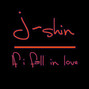 Il testo della If i fall in love J-shin