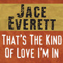 Lyrics of That's the kind of love i'm in Jace Everett
