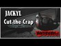 Lyrics of Cut the crap Jackyl