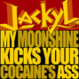 Il testo della My moonshine kicks your cocaine's ass Jackyl