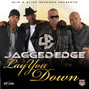 Il testo della Lay you down Jagged Edge