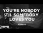 Il testo della You're nobody 'til somebody loves you (acoustic) James Arthur