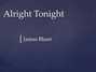 Il testo della Alright tonight James Blunt