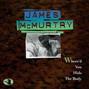 Paroles de Where'd you hide the body James Mcmurtry