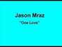 Il testo della One love Jason Mraz
