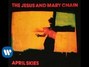 Il testo della April skies Jesus And Mary Chain