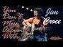 Lyrics of Don't mess around with jim Jim Croce