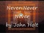 Paroles de Never, never, never John Holt