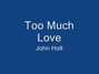 Il testo della Too much love John Holt