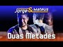 Il testo della Duas metades Jorge E Mateus