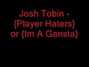 Paroles de Player hater Josh Tobin