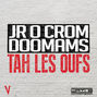 Il testo della Tah les oufs Jr O Crom & Doomams