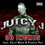 Lyrics of 30 inches Juicy J